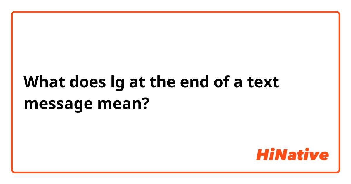 What is the meaning of lg at the end of a text message ? - Question about  German