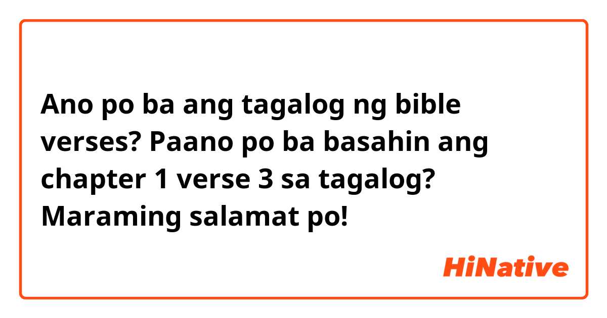 Ano po ba ang tagalog ng bible verses? 

Paano po ba basahin ang chapter 1 verse 3 sa tagalog? 

Maraming salamat po! 