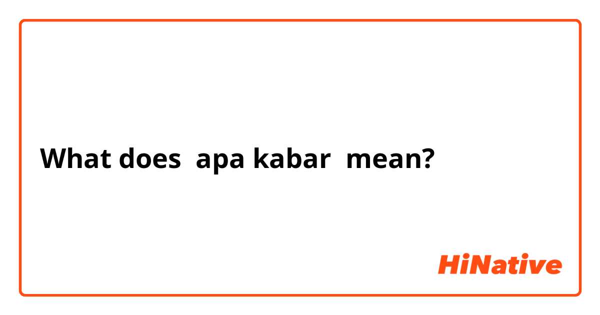 What does apa kabar mean?
