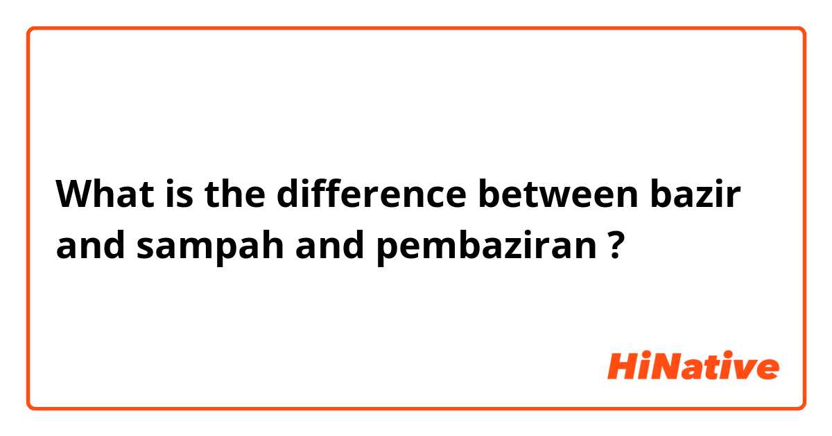 What is the difference between bazir and sampah and pembaziran ?