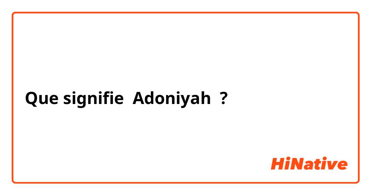 Que signifie Adoniyah ?