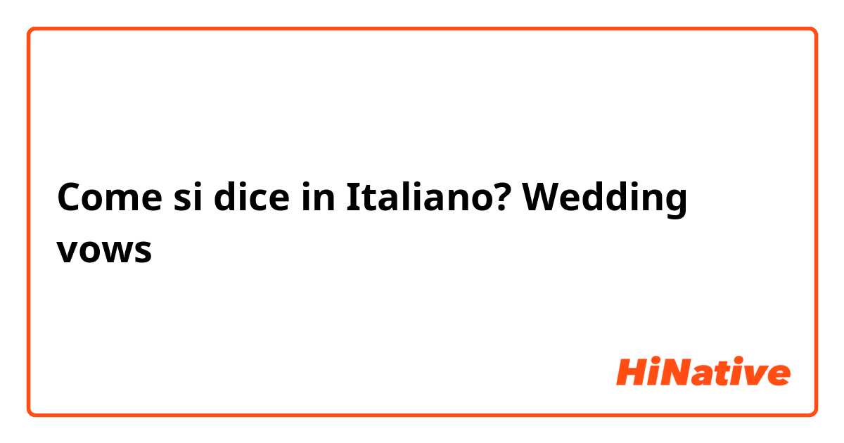 Come si dice in Italiano? Wedding vows