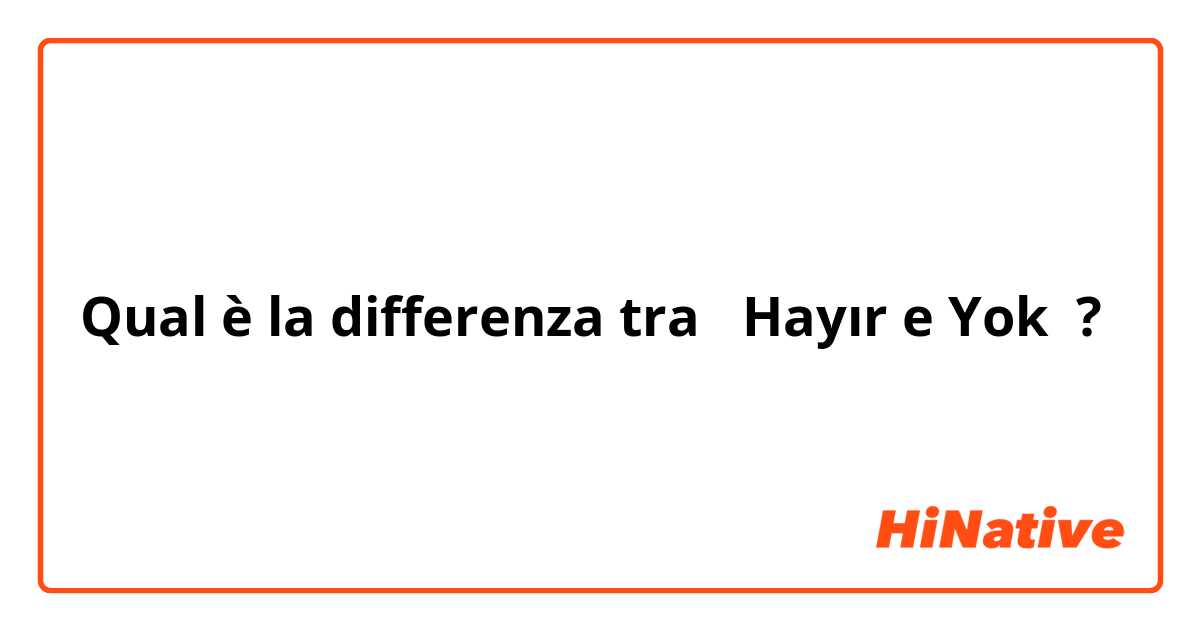 Qual è la differenza tra  Hayır e Yok ?