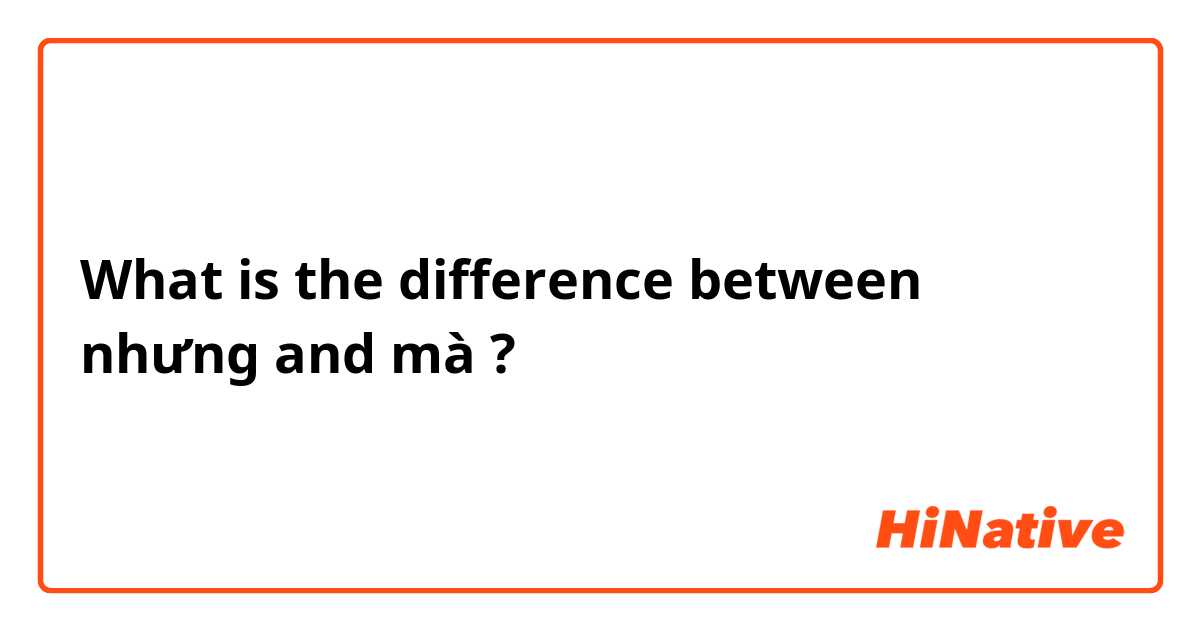 What is the difference between nhưng and mà ?
