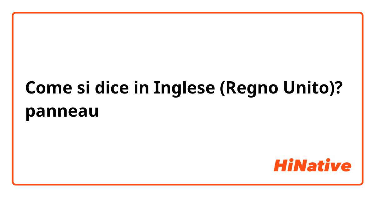 Come si dice in Inglese (Regno Unito)? panneau