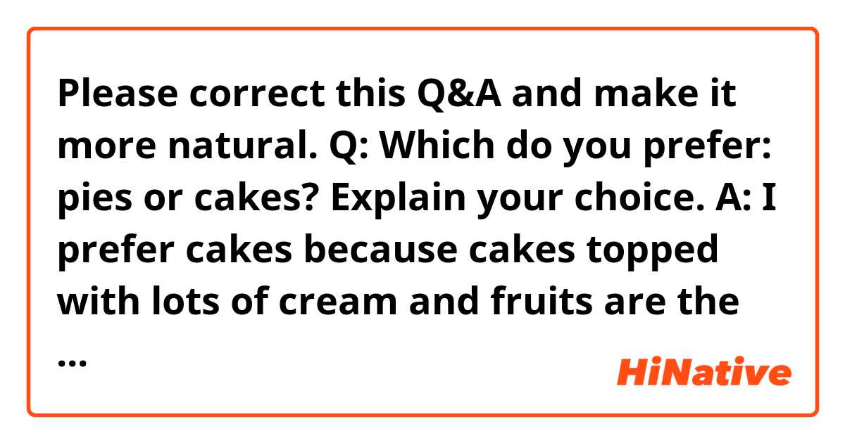 Please correct this Q&A and make it more natural. Q: Which do you ...