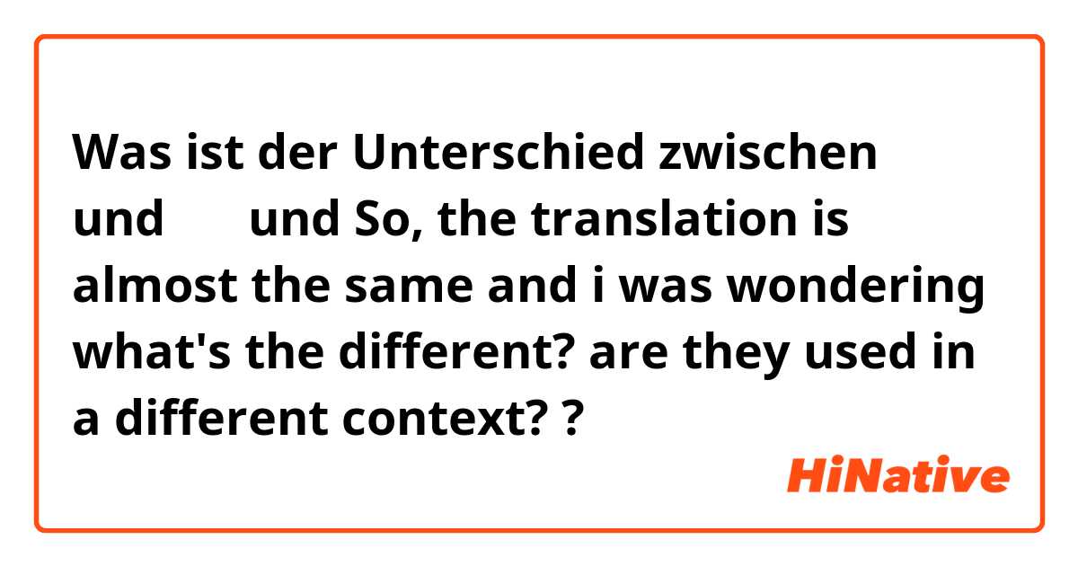 Was ist der Unterschied zwischen 准时 und 按时 und So, the translation is almost the same and i was wondering what's the different? are they used in a different context?  ?