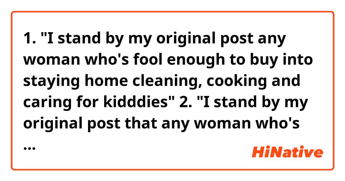 1. "I stand by my original post any woman who's fool enough to buy into staying home cleaning, cooking and caring for kidddies"
2. "I stand by my original post that any woman who's fool enough to buy into staying home cleaning, cooking and caring for kidddies"

I just came across sentence 1 on the internet, but what I'm curious about is whether "that" is omitted between "post" and "any woman". 
Is "that" omitted? 