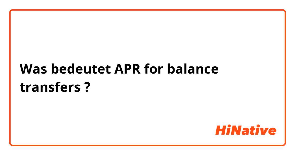 Was bedeutet APR for balance transfers?