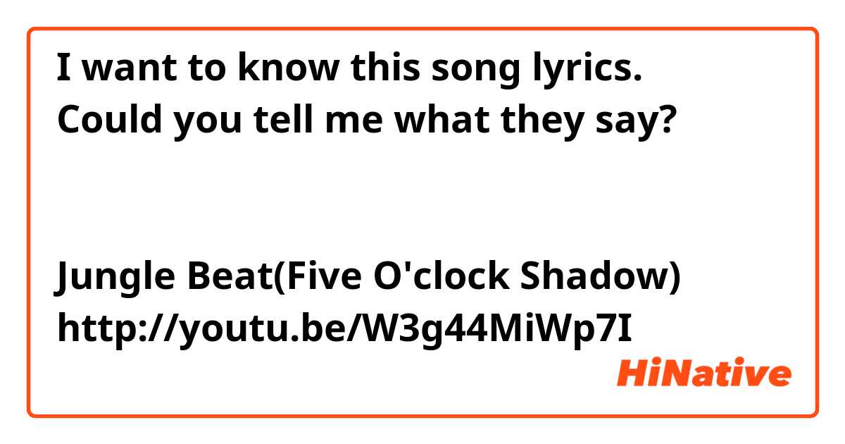 Can you recognize what they say? 

I want to know this song lyrics.
Could you tell me what they say?

↓
Jungle Beat(Five O'clock Shadow)
http://youtu.be/W3g44MiWp7I
↑

I could recognize some words, for example "sky," "ground," "i turn around"...
But only a few words X-<

The singer speaks very quickly, doesn't he? I can barely understand him...