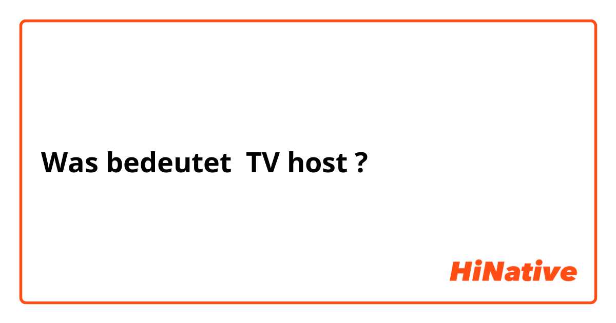 Was bedeutet TV host?