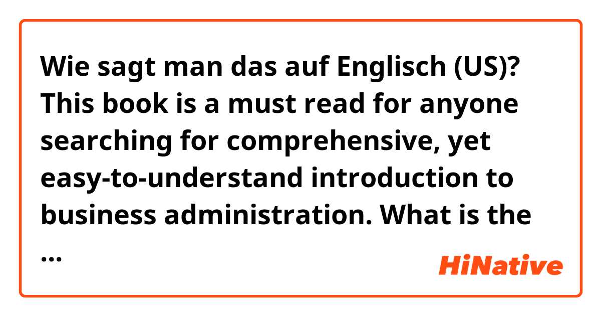Wie sagt man das auf Englisch (US)? This book is a must read for anyone searching for comprehensive, yet easy-to-understand introduction to business administration. What is the meaning of “yet” here? According to what I’ve learnt it should mean “but” here but it doesn’t make sense to me. 