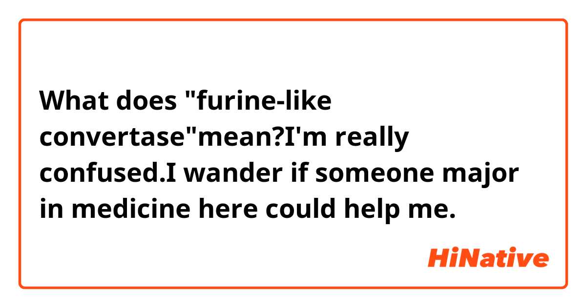 What does "furine-like  convertase"mean?I'm really confused.I wander if someone major in medicine here could help me.