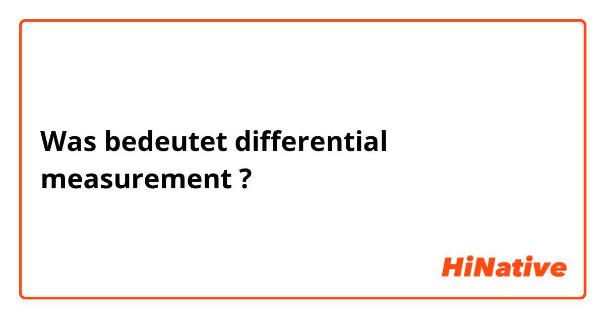 Was bedeutet differential measurement?