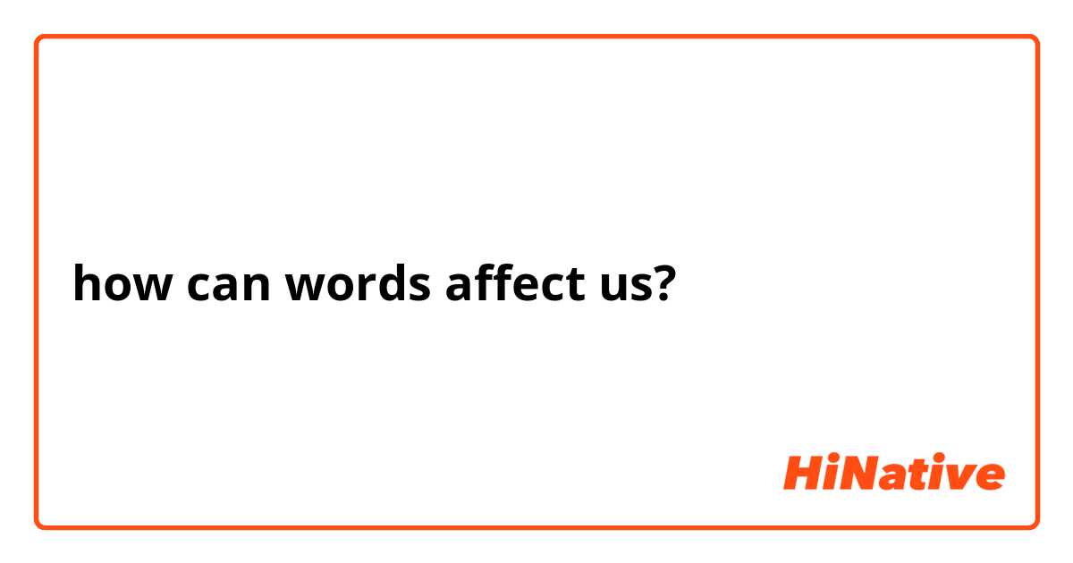 how can words affect us?