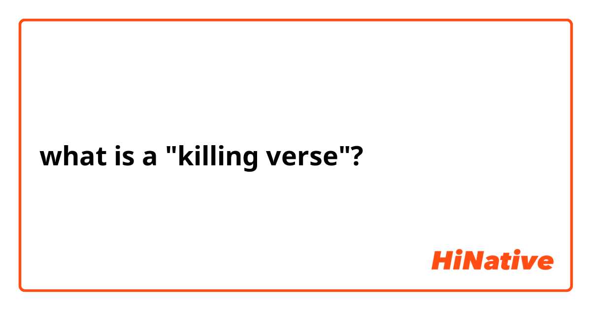 what is a "killing verse"?