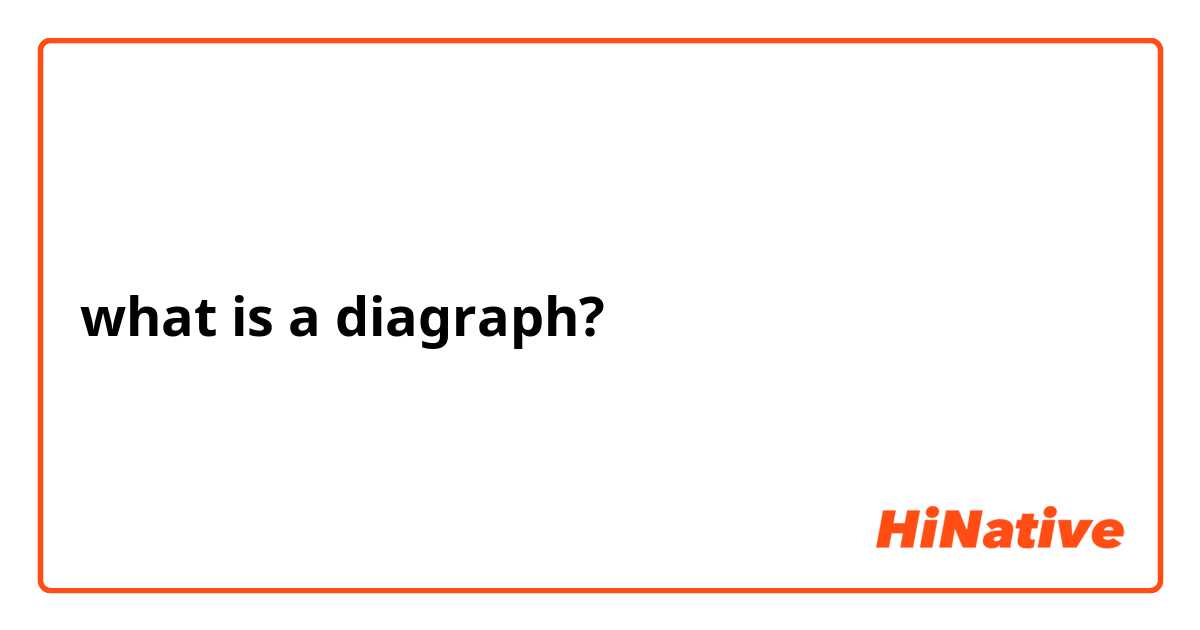 what is a diagraph?