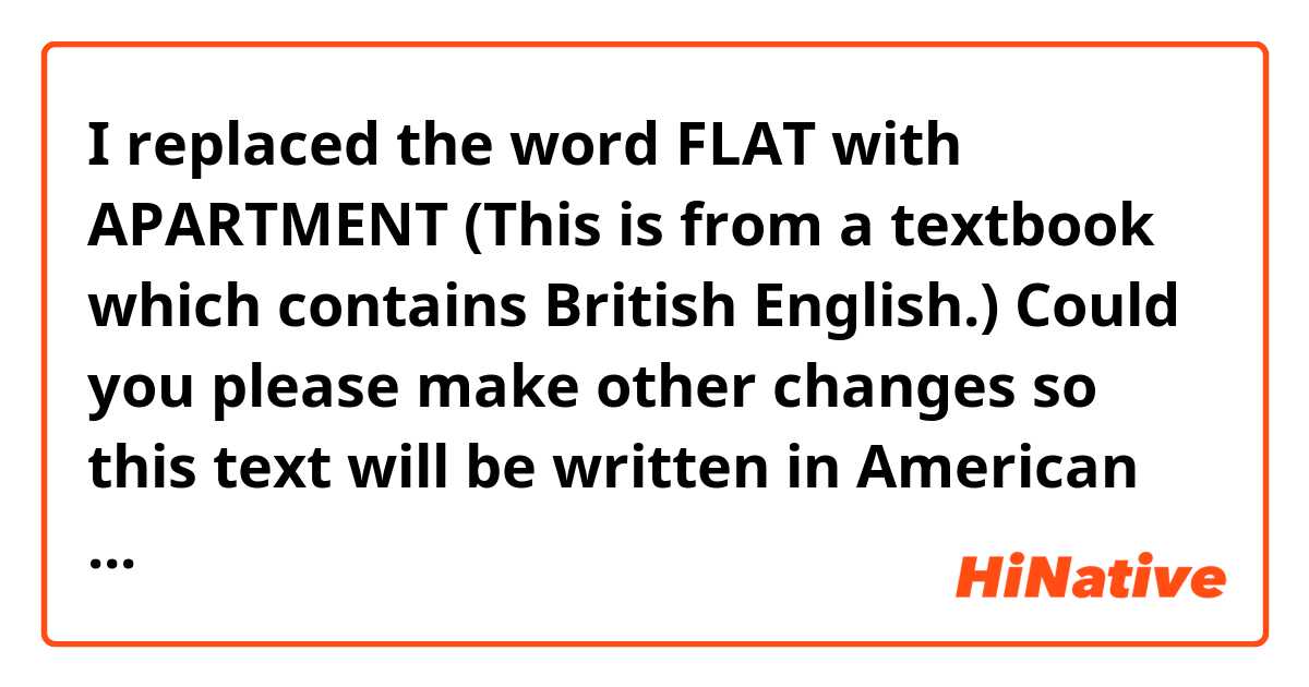 I replaced the word FLAT with APARTMENT (This is from a textbook which ...