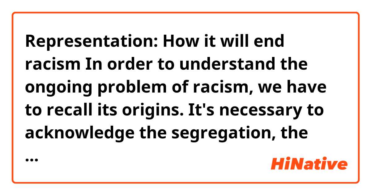 Representation: How it will end racism In order to understand the ...