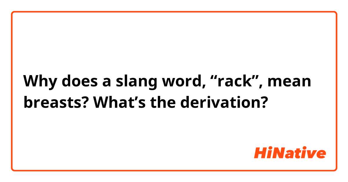 Why does a slang word, “rack”, mean breasts? What's the derivation