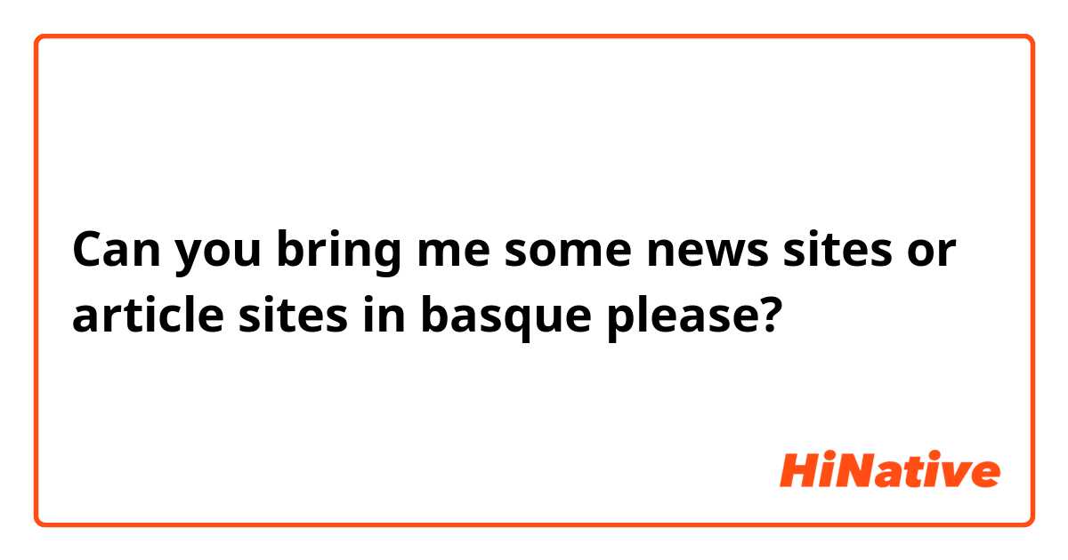 Can you bring me some news sites or article sites in basque please?