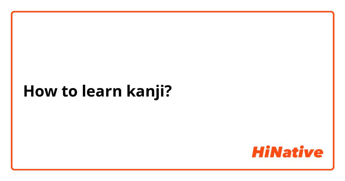 How to learn kanji?