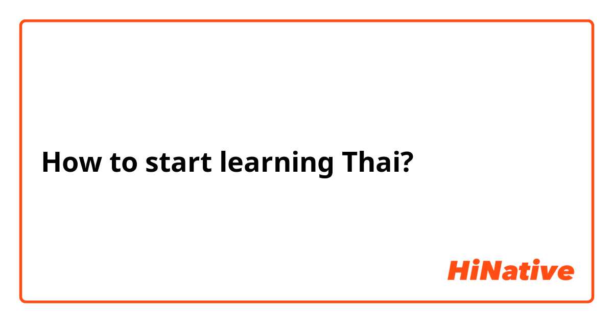 How to start learning Thai? 