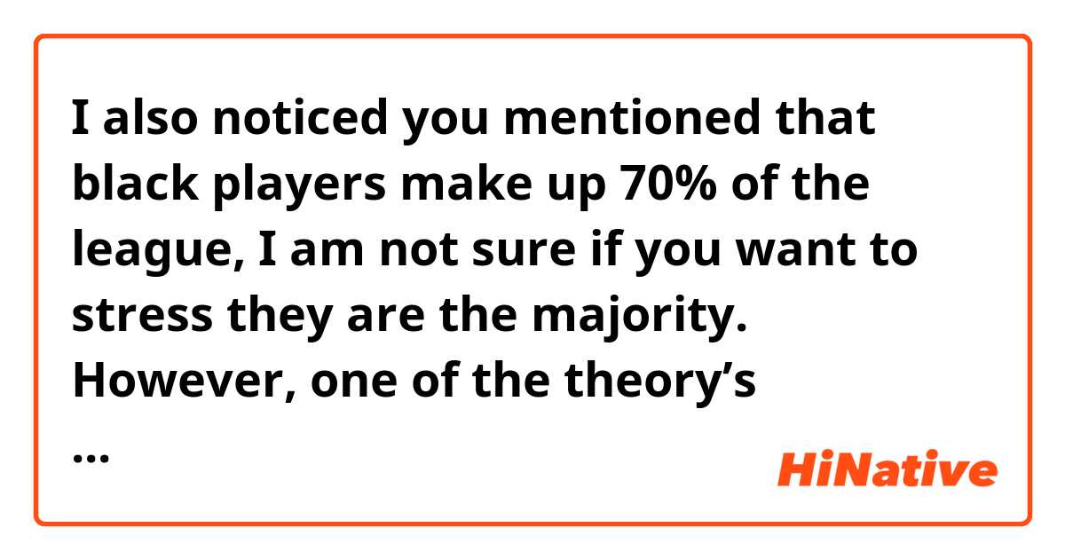  I also noticed you mentioned that black players make up 70% of the league, I am not sure if you want to stress they are the majority. However, one of the theory’s characteristics is that the decision should be fair to everyone. It is not a matter of number.  