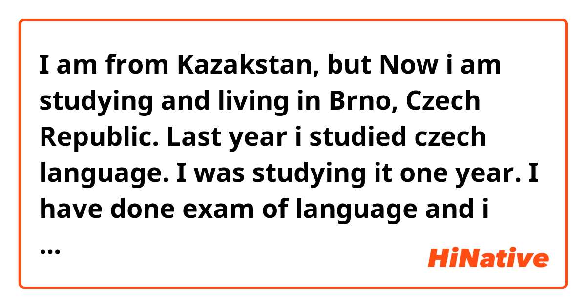 I am from Kazakstan, but Now i am studying and living in Brno, Czech Republic. Last year i studied czech language. I was studying it one year. I have done exam of language and i have got certificate of B2 level. Then i have had exams to this university. They were geographie, sociologie, biologie and english. I have done those exams and now i am studying in Mendel University in Faculty of Regional Development and International Studies. I have bachelor’s degree programme - INTERNATIONAL TERRITORIAL STUDIES in czech language. I can speak and communicate in 4 languages. My programme has perfect relations with topics on this event. I have necessary competencies to work at international levels where all-around knowledge of emerging countries is required, with emphasis on the problems of economic, social, cultural and political environment. I have visited more countries, where standards of living were one of the best or one of the worst. I have a very large amount of knowledge, especially in the processes of human and social development. I can predict the life of the people, based on their current situation. The main reason is the complete objectivity of all human processes. 