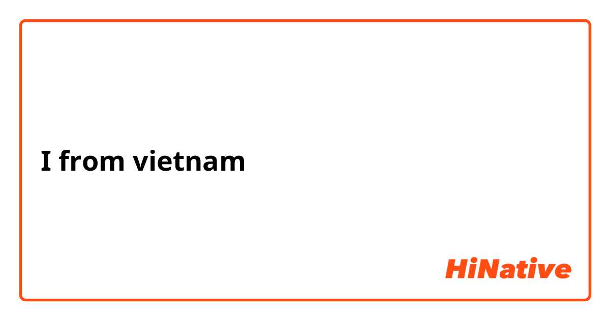 I from vietnam