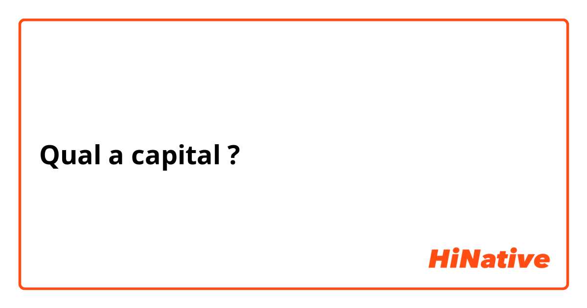 Qual a capital ?