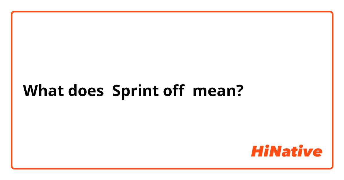 What does Sprint off mean?