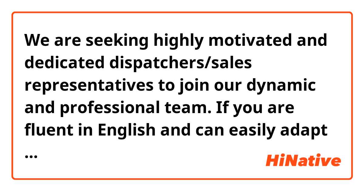 We are seeking highly motivated and dedicated dispatchers/sales representatives to join our dynamic and professional team. 
⠀
If you are fluent in English and can easily adapt in different situations join us📑
⠀
Training period 1 week📚🖥
⠀
Do not hesitate to take a chance and join our team, the limit is the sky.
Commission based 💵💵income💵💵💵
⠀
Join us, be lucky🏆🍀
