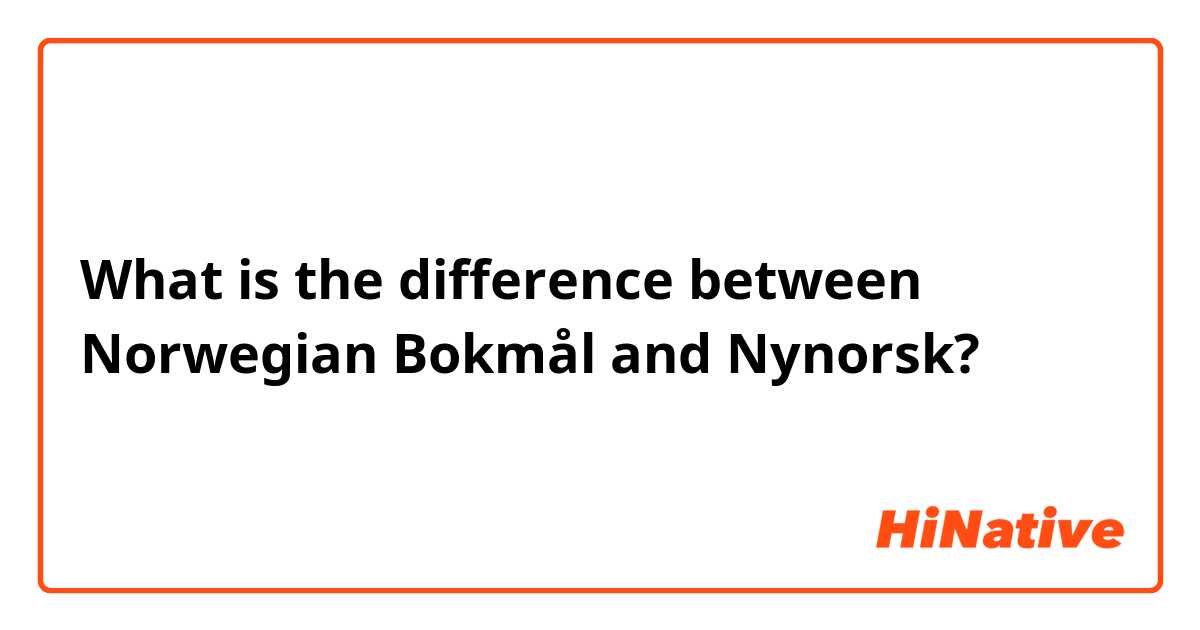 What is the difference between Norwegian Bokmål and Nynorsk?
