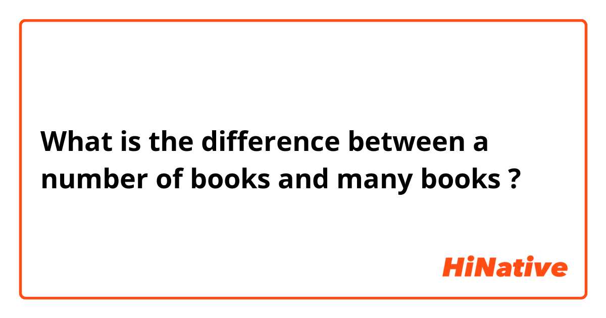 What is the difference between a number of books and many books ?