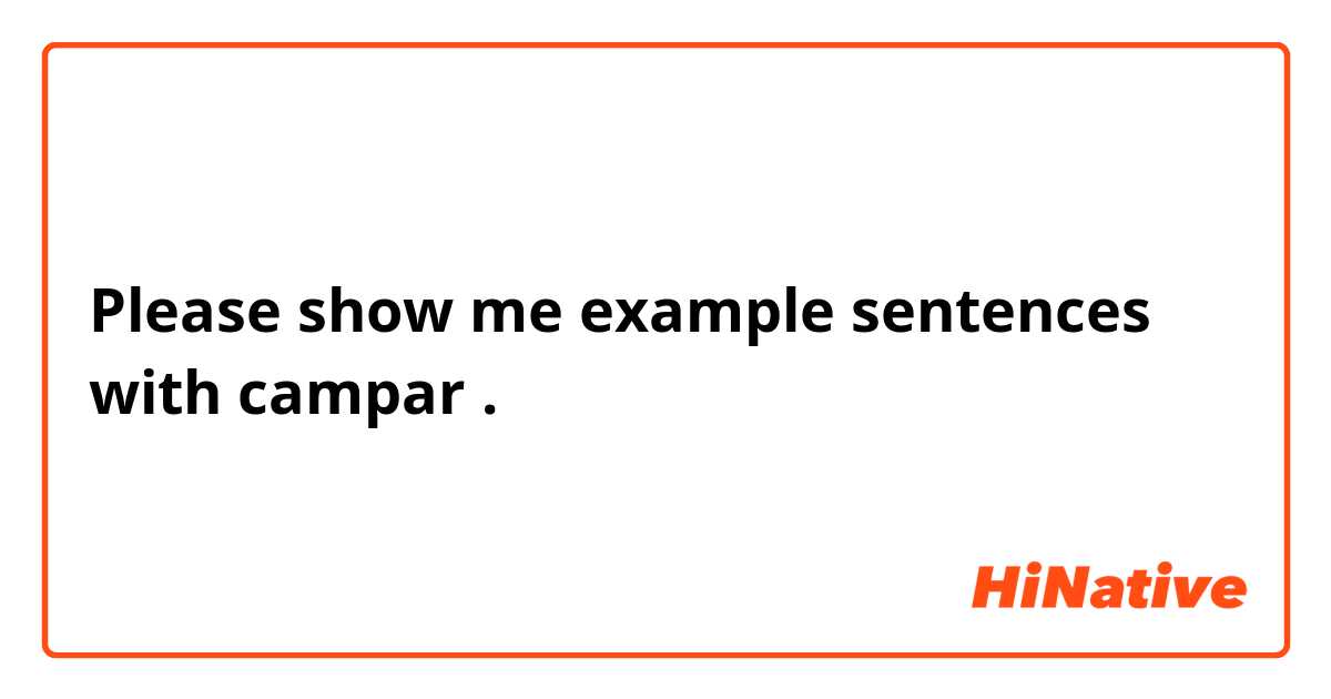 Please show me example sentences with campar.