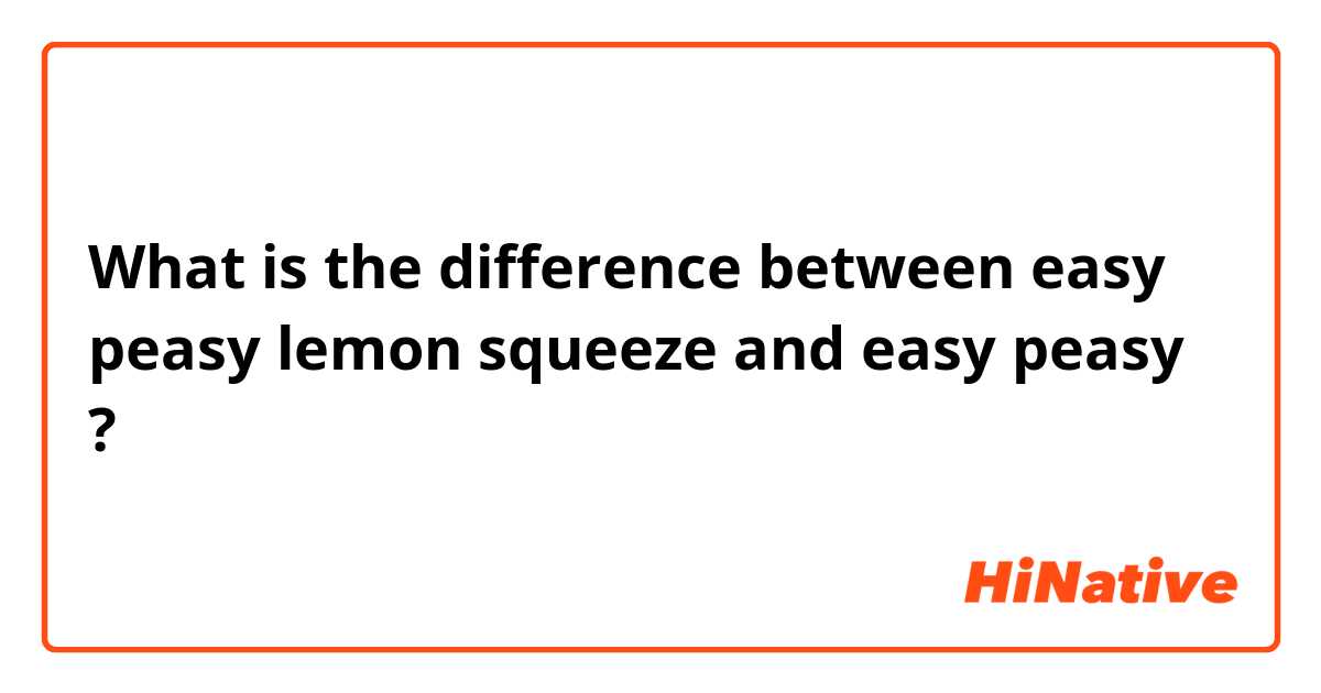 What is the difference between easy peasy lemon squeeze  and easy peasy ?