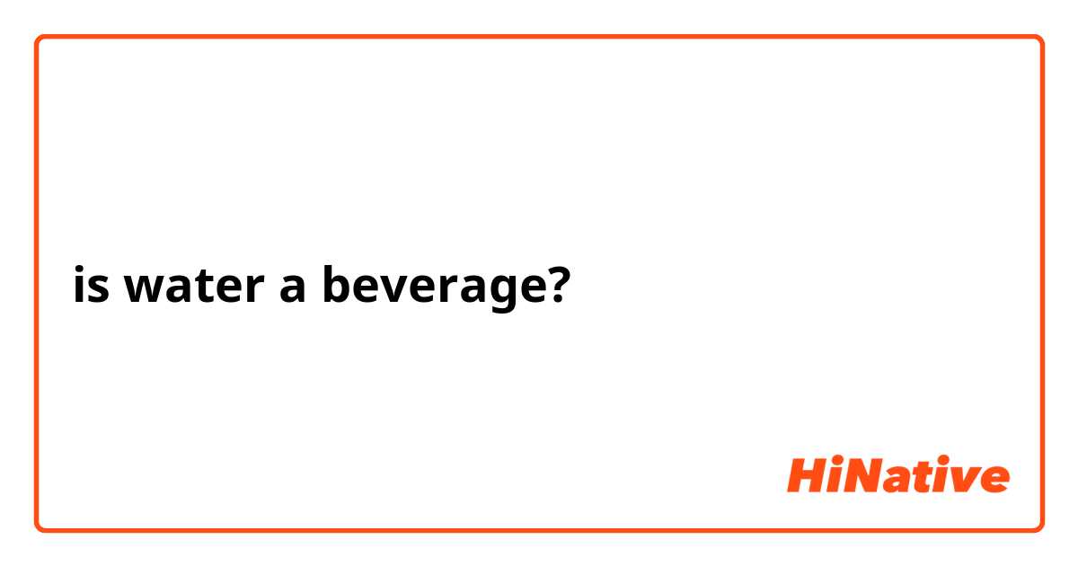 is water a beverage?
