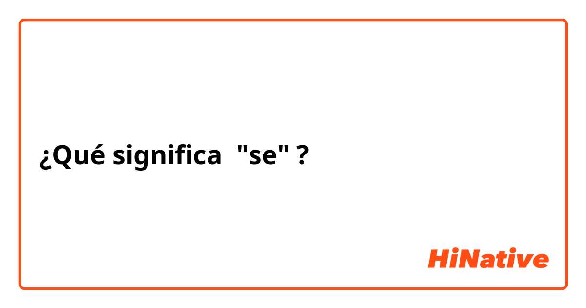 ¿Qué significa "se"?