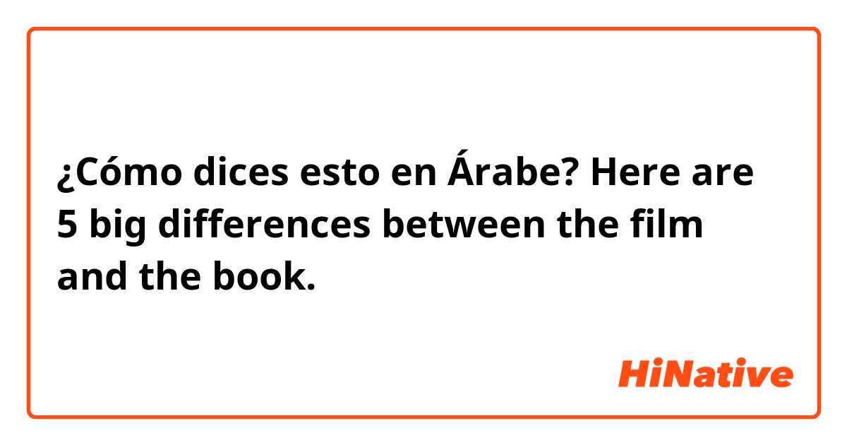 ¿Cómo dices esto en Árabe? Here are 5 big differences between the film and the book.