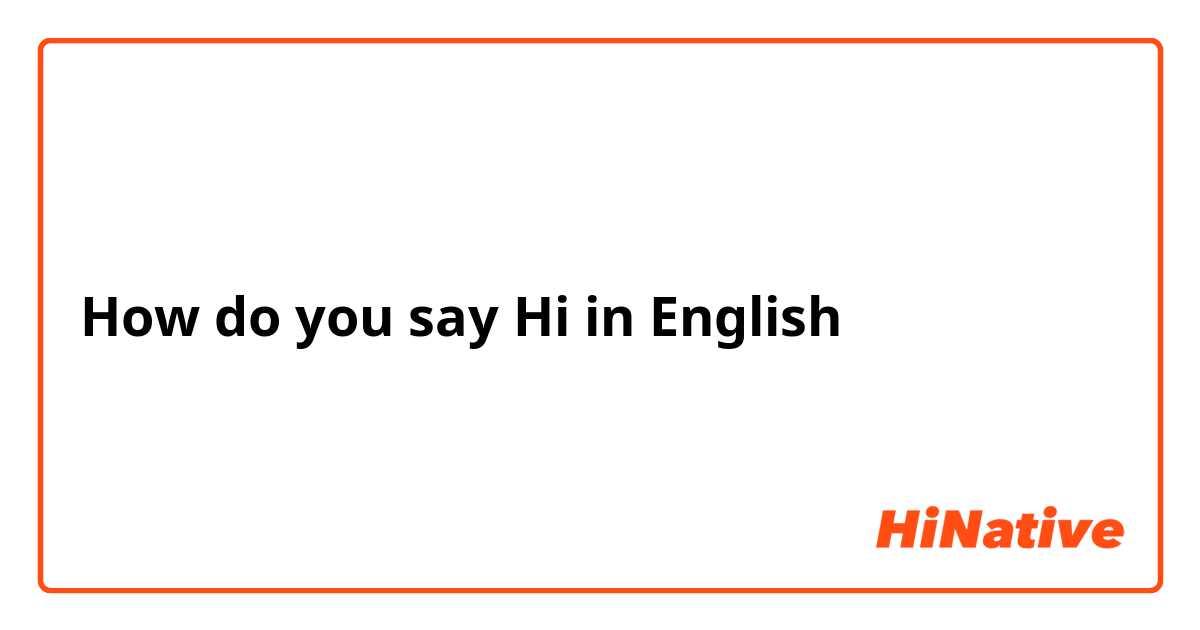 How do you say Hi in English
