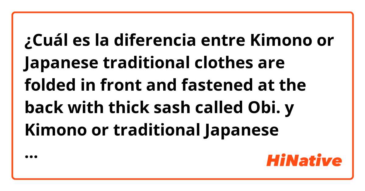 ¿Cuál es la diferencia entre Kimono or Japanese traditional clothes are folded in front and fastened at the back with thick  sash  called  Obi.  y Kimono or traditional Japanese clothing is folded in front and fastened at the back with 'a'  thick sash  called  'a'  Obi.  ?
