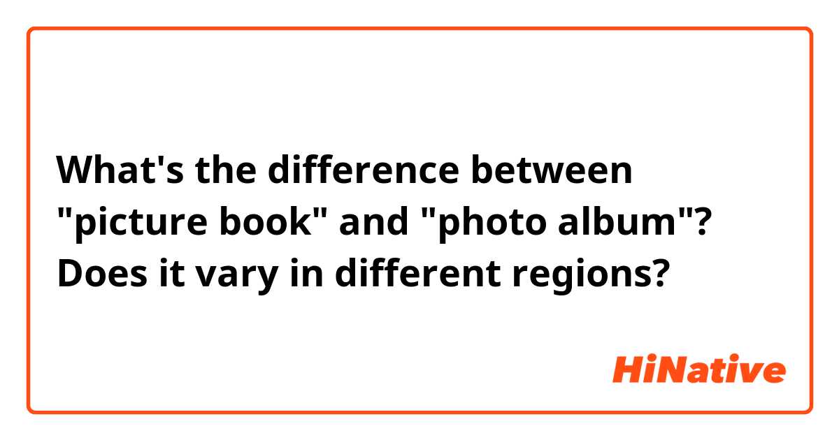 What's the difference between "picture book" and "photo album"? Does it vary in different regions?