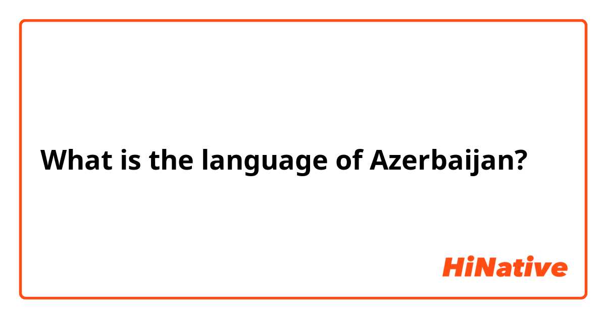 What is the language of Azerbaijan? 