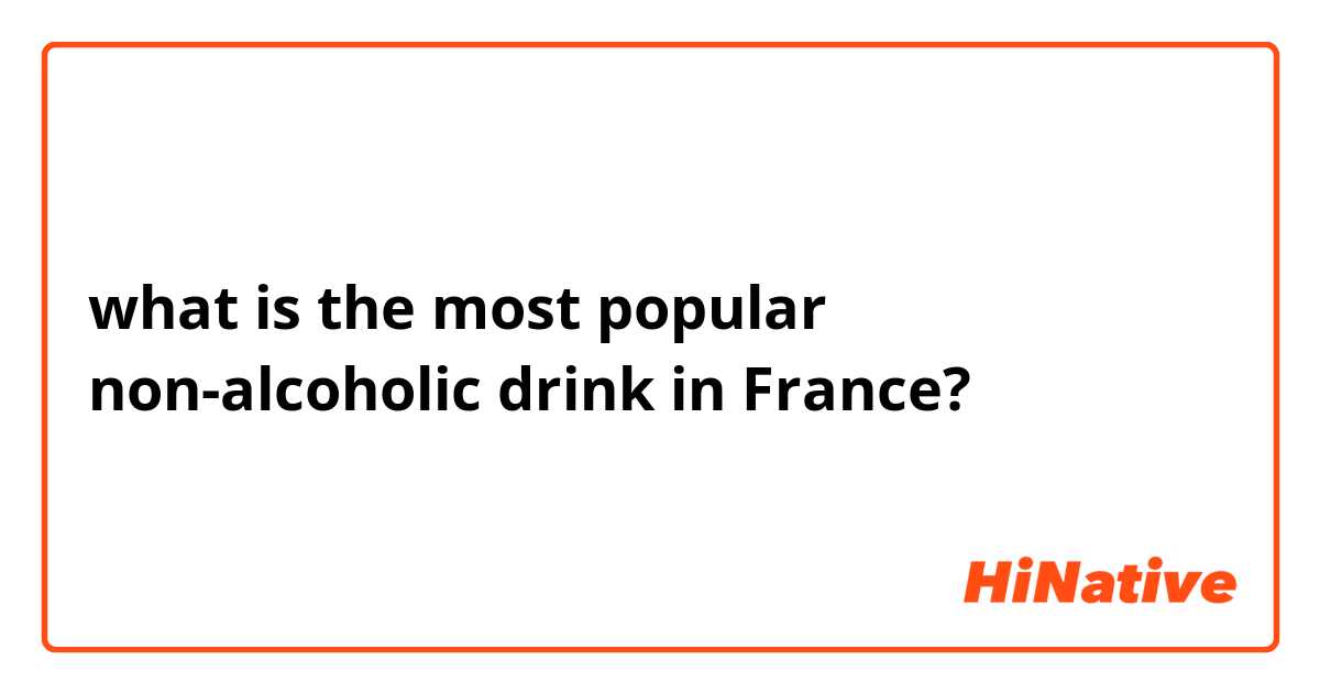 what is the most popular non-alcoholic drink in France? 