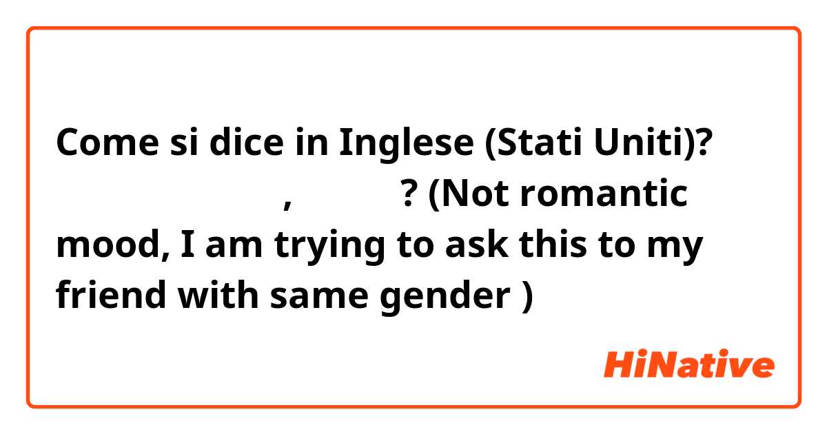 Come si dice in Inglese (Stati Uniti)? 가끔 네 생각이 나는데, 잘 지내니? (Not romantic mood, I am trying to ask this to my friend with same gender 😅)