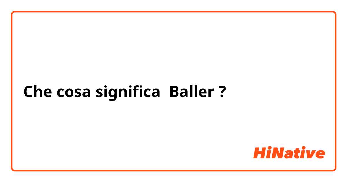 Che cosa significa Baller?