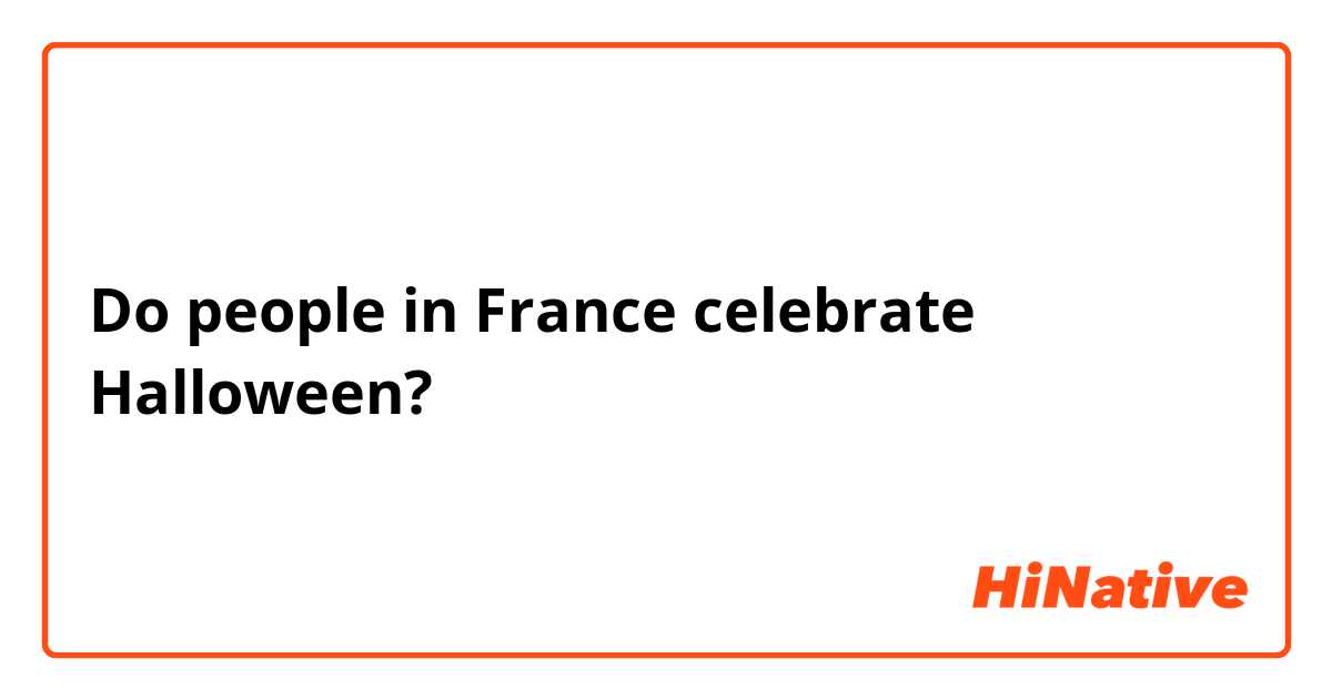 Do people in France celebrate Halloween? 