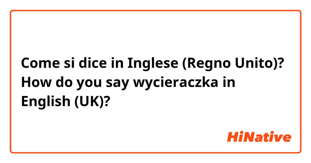 Come si dice in Inglese (Regno Unito)? How do you say wycieraczka in English (UK)?
