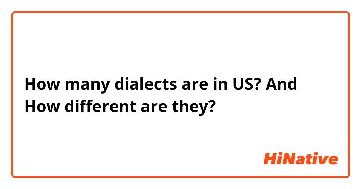 How many dialects are in US? And How different are they? 